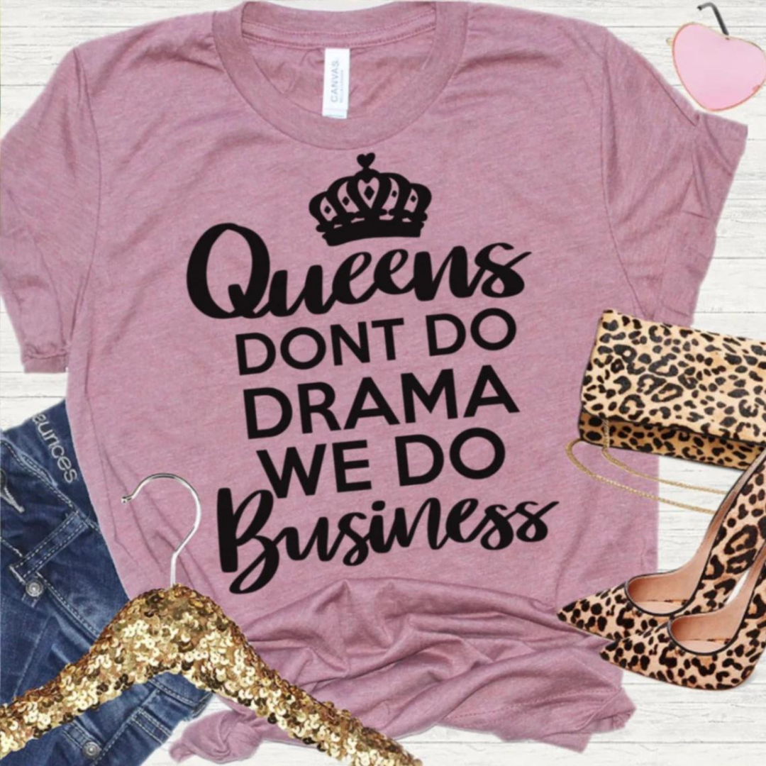 Queens Don't Do Drama Tee